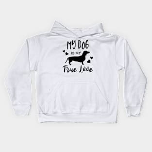 my dog is my true love Kids Hoodie